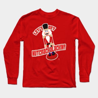 Let’s Get Nutcrackalackin Nutcracker Funny Cartoon Long Sleeve T-Shirt